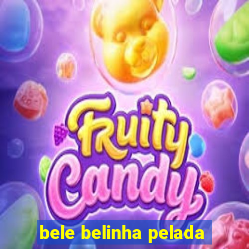 bele belinha pelada